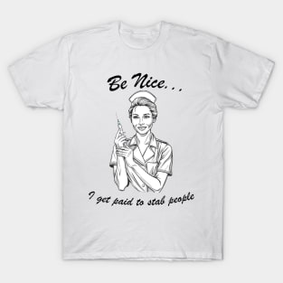 I Get Paid To Stab People Funny Healthcare Worker Nurse T-Shirt